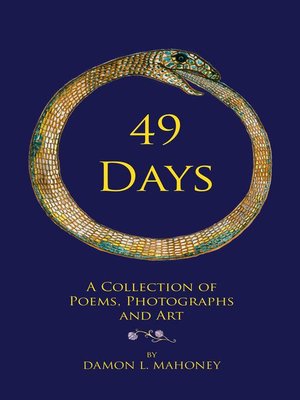 cover image of 49 Days: a Collection of Poems, Photographs and Art